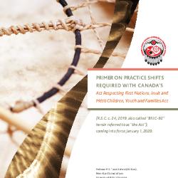 Primer on practice shifts required with Canada’s Act Respecting First Nations, Inuit and Métis Children, Youth and Families Act 
