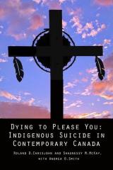 Dying to please you : indigenous suicide in contemporary Canada