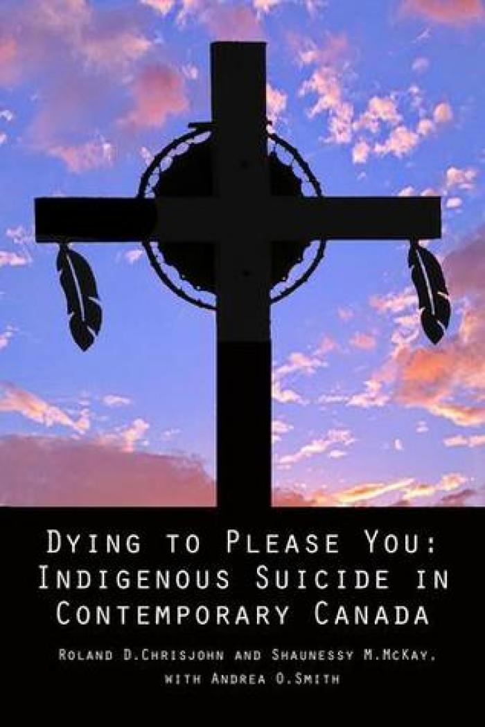 Dying to please you : indigenous suicide in contemporary Canada