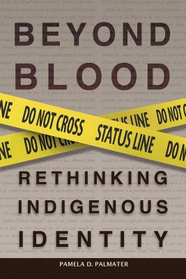 Beyond blood : rethinking Indigenous identity