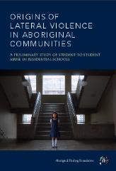 Origins of lateral violence in Aboriginal communities : a preliminary study of student-to-student abuse in residential schools