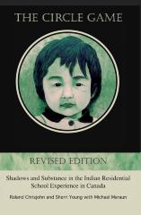 The circle game : shadows and substance in the Indian residential school experience in Canada 