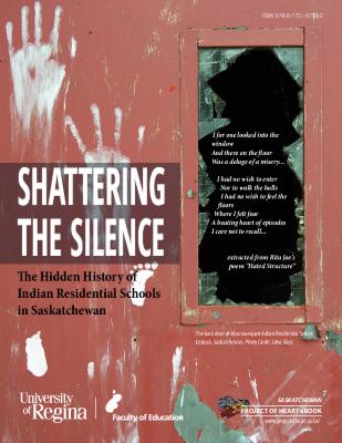 Shattering the silence : the hidden history of Indian residential schools in Saskatchewan