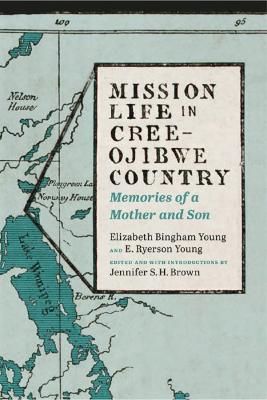 Mission life in Cree-Ojibwe country : memories of a mother and son