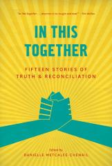 In this together : fifteen stories of truth and reconciliation 