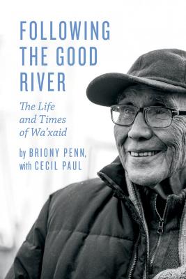 Following the good river : the life and times of Wa'xaid 