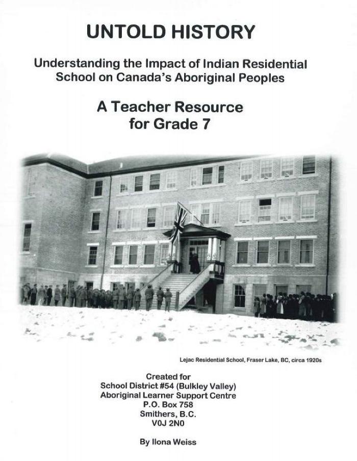Untold history : understanding the impact of Indian residential school on Canada's aboriginal peoples : a teacher's resource for grade 7