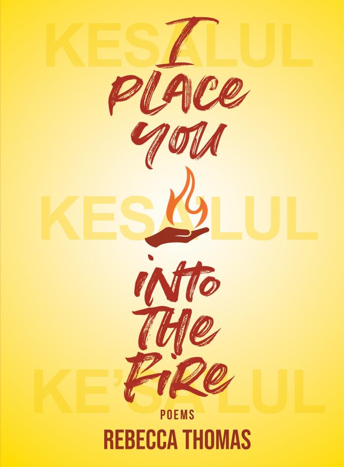 I place you into the fire : poems