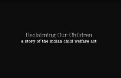 Reclaiming our children : a story of the Indian Child Welfare Act