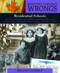 Residential schools : the devastating impact on Canada's Indigenous Peoples and the Truth and Reconciliation Commission's findings and calls for action
