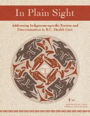  In plain sight : addressing Indigenous-specific racism and discrimination in B.C. health care