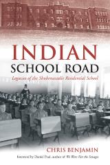 Indian school road : legacies of the Shubenacadie Residential School