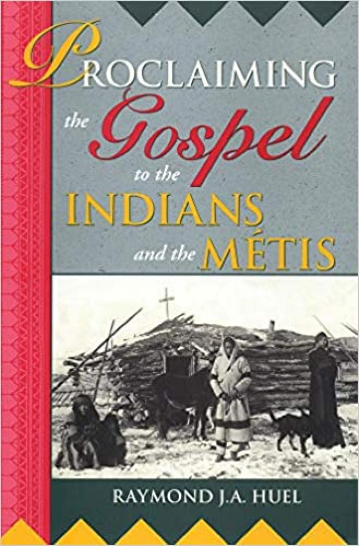 Proclaiming the Gospel to the Indians and the Métis