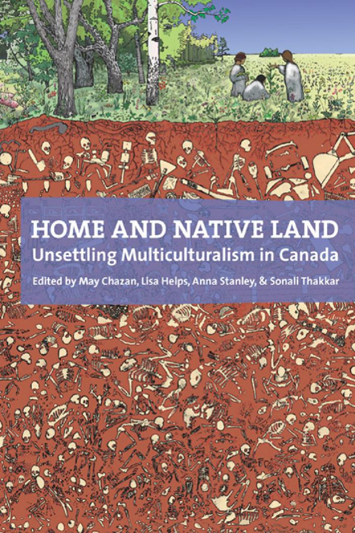 Home and native land : unsettling multiculturalism in Canada