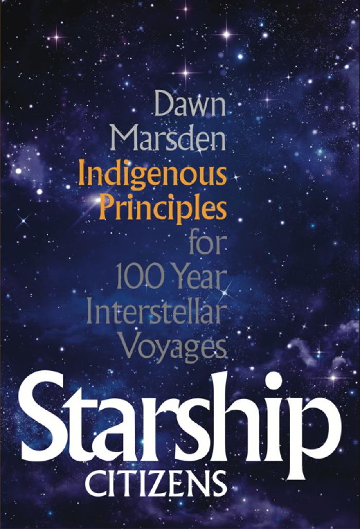 Starship citizens : Indigenous principles for 100 year interstellar voyages