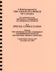 Brief prepared by the Anglican Church of Canada for submission to the Royal Commission on Aboriginal Peoples at a Special Consultation between the Members of the Commission and Representatives of the Historic Mission Churches, Citadel Hotel, Ottawa, On, November 8-9, 1993 