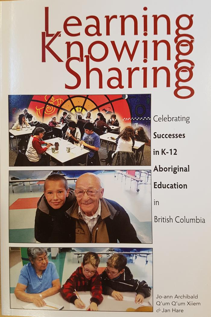 Learning, knowing, sharing : celebrating successes in K-12 aboriginal education in British Columbia