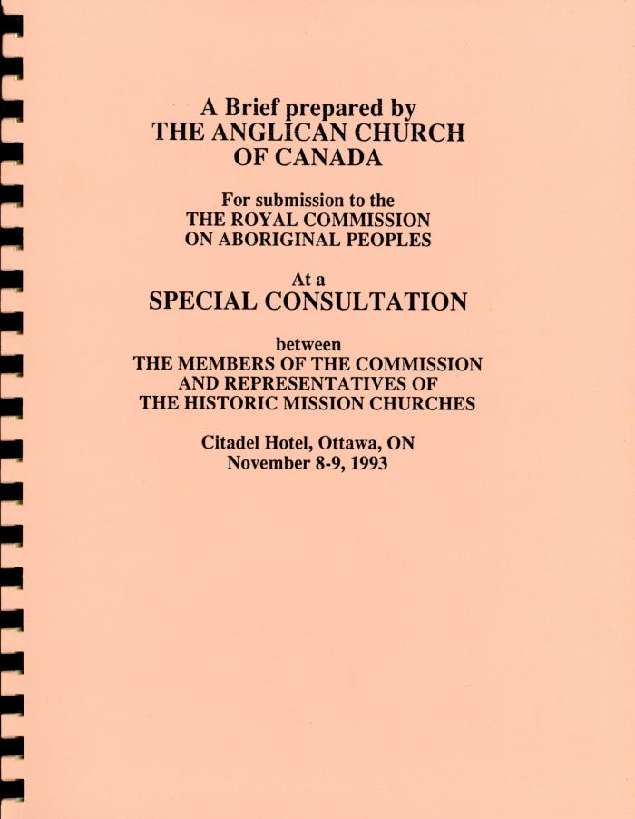 Brief prepared by the Anglican Church of Canada for submission to the Royal Commission on Aboriginal Peoples at a Special Consultation between the Members of the Commission and Representatives of the Historic Mission Churches, Citadel Hotel, Ottawa, On, November 8-9, 1993 