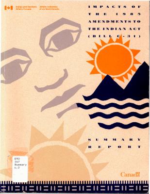 Impacts of the 1985 amendments to the Indian Act (Bill C-31) : summary report 