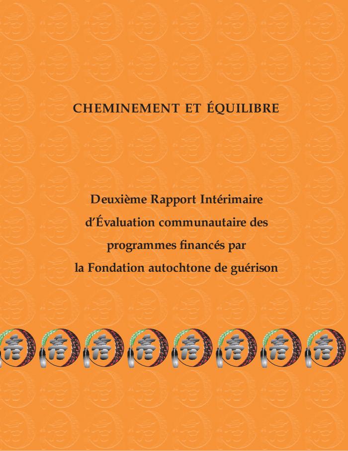 Cheminement et équilibre : deuxième rapport intérimaire d’évaluation communautaire des programmes financés par la Fondation autochtone de guérison 