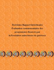 Troisième rapport intérimaire, évaluation communautaire des programmes financés par la Fondation autochtone de guérison 
