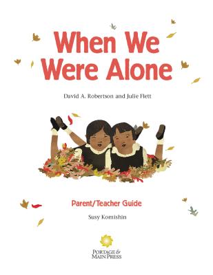 When we were alone, David A. Robertson and Julie Flett : parent/teacher guide
