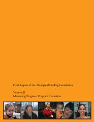 Final report of the Aboriginal Healing Foundation : volume II : measuring progress : program evaluation