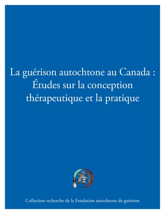 La guérison autochtone au Canada : études sur la conception thérapeutique et la pratique