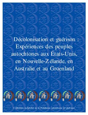 Décolonisation et guérison : expériences des peuples autochtones aux États-Unis, en Nouvelle-Zélande, en Australie et au Groenland