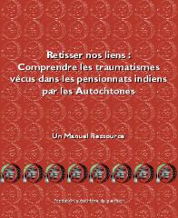 Retisser nos liens : comprendre les traumatismes vécus dans les pensionnats indiens par les Autochtones