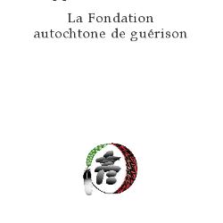 Fondation autochtone de guérison rapport annuel
