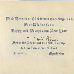With heartiest Christmas greetings ... from the principal and staff of the Indian Industrial School, Brandon, Man.