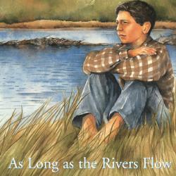 As long as the rivers flow : a last summer before residential school