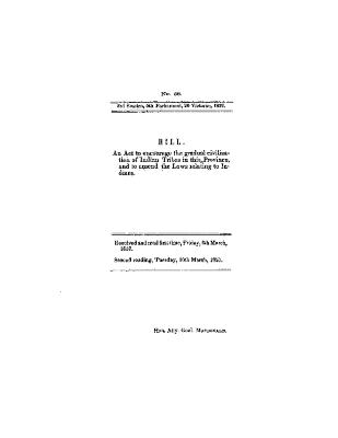 Bill : an act to encourage the gradual civilization of Indian tribes in this province, and to amend the laws relating to Indians