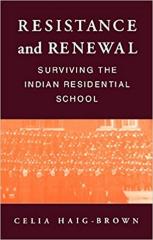 Resistance and renewal : surviving the Indian residential school