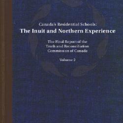Canada's residential schools : the Inuit and Northern experience. The final report of the Truth and Reconciliation Commission of Canada : Volume 2