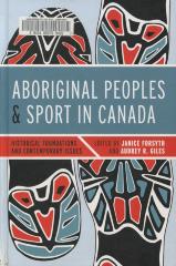 Aboriginal peoples and sport in Canada : historical foundations and contemporary issues
