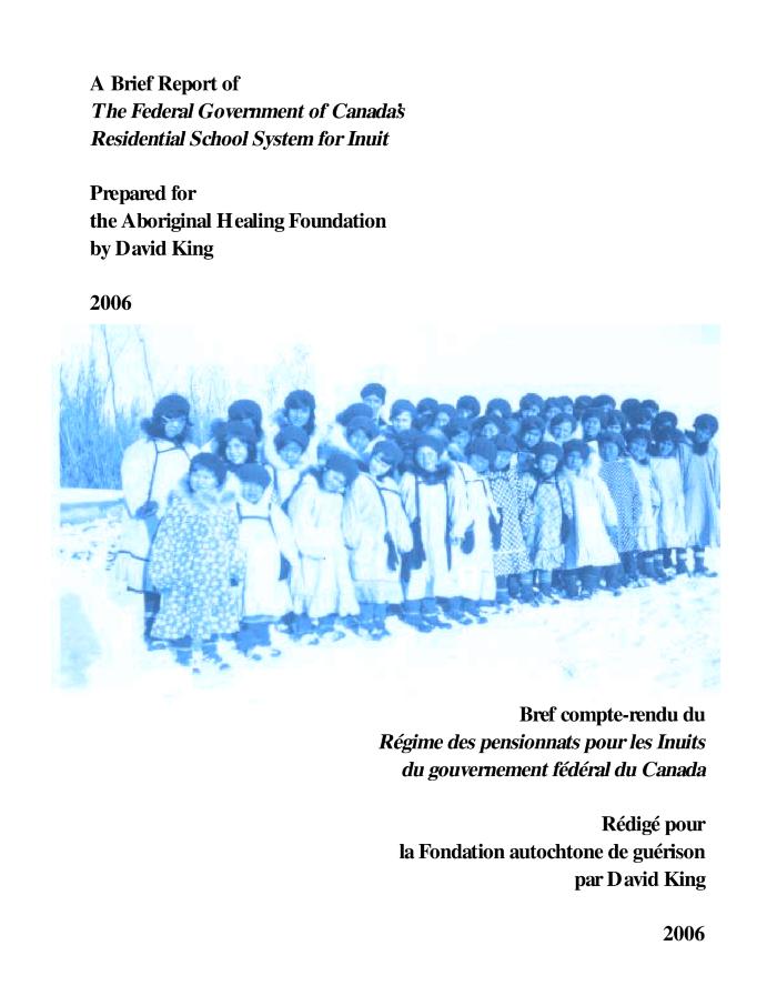 A brief report of the federal government of Canada's residential school system for Inuit = Bref compte-rendu du Régime des pensionnats pour les Inuits du gouvernement fédéral du Canada